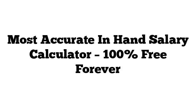 Most Accurate In Hand Salary Calculator – 100% Free Forever