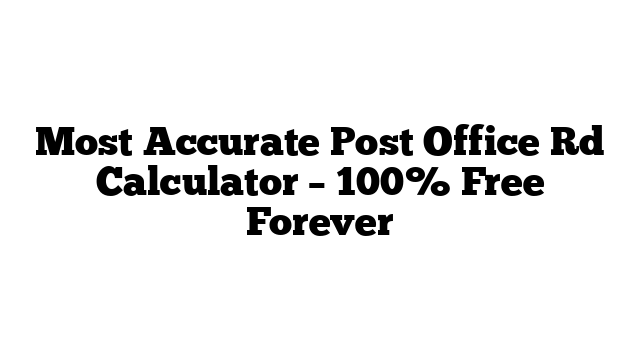 Most Accurate Post Office Rd Calculator – 100% Free Forever